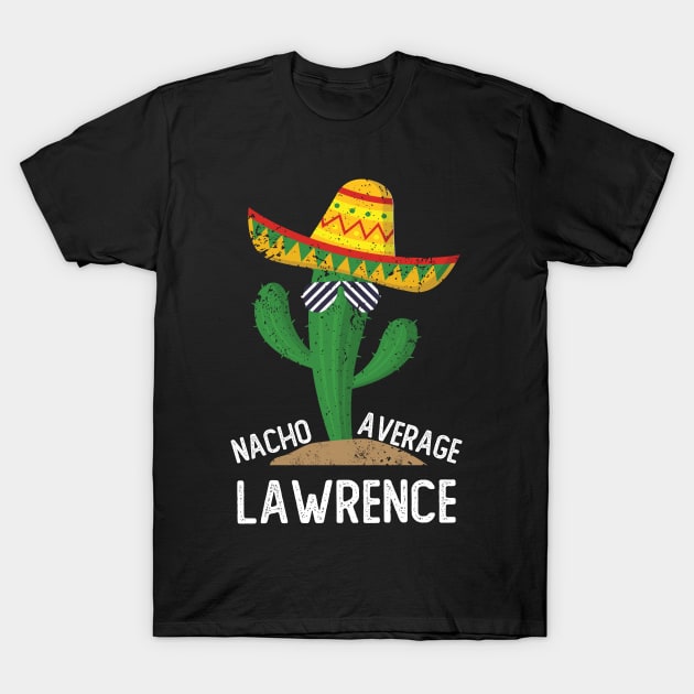 Nacho Average Lawrence Cinco De Mayo Mexican T-Shirt by EleCart